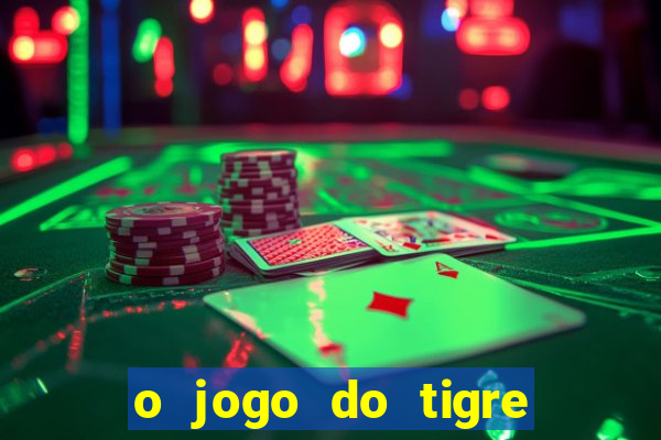 o jogo do tigre paga mesmo