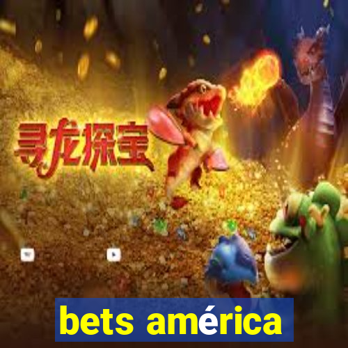 bets américa