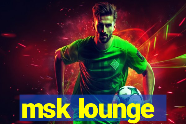 msk lounge