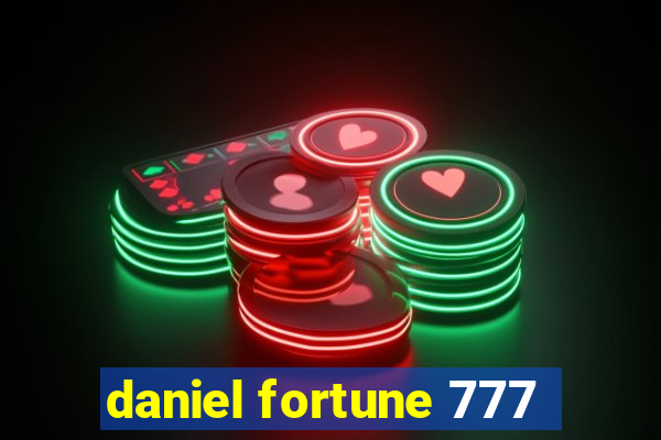 daniel fortune 777