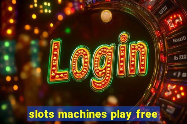 slots machines play free