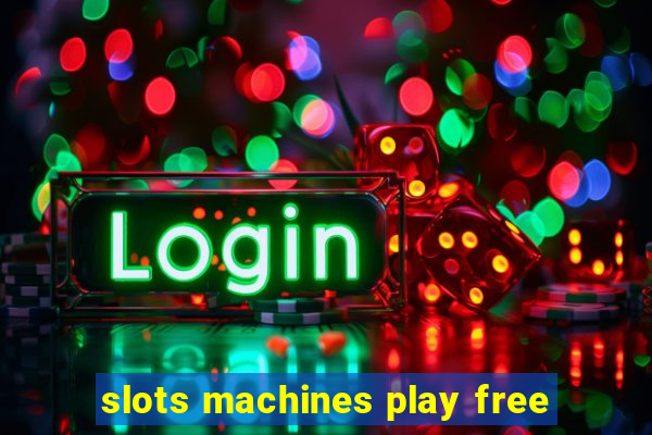 slots machines play free