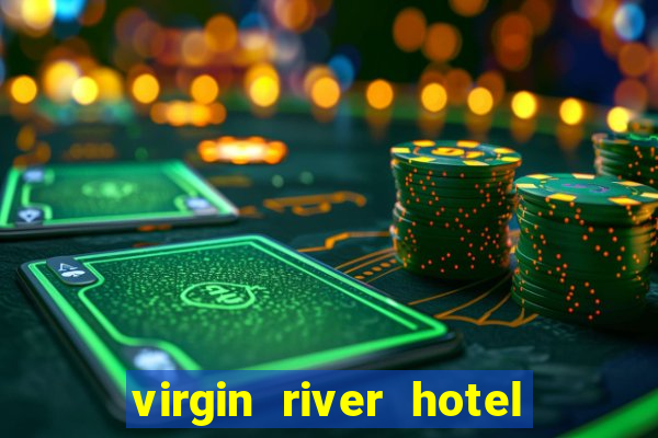 virgin river hotel and casino mesquite nv