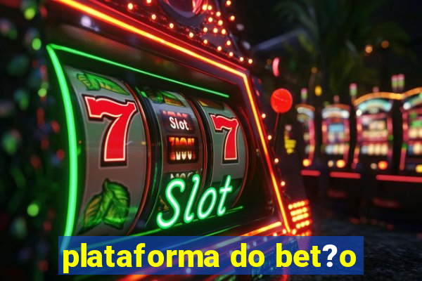 plataforma do bet?o