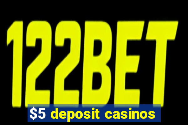 $5 deposit casinos