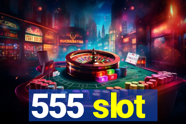 555 slot