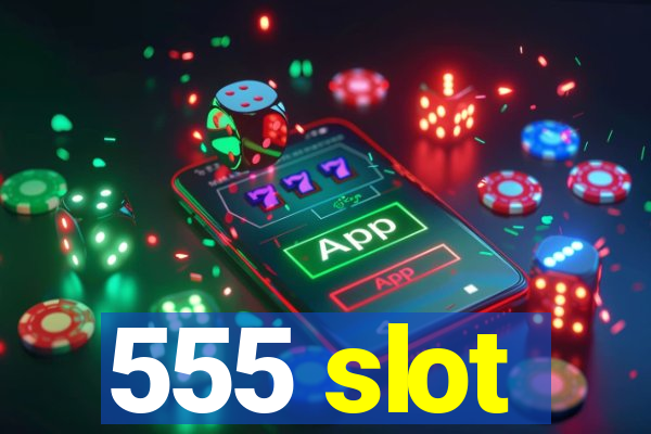 555 slot