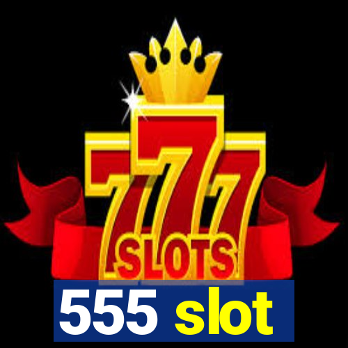 555 slot