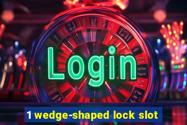 1 wedge-shaped lock slot