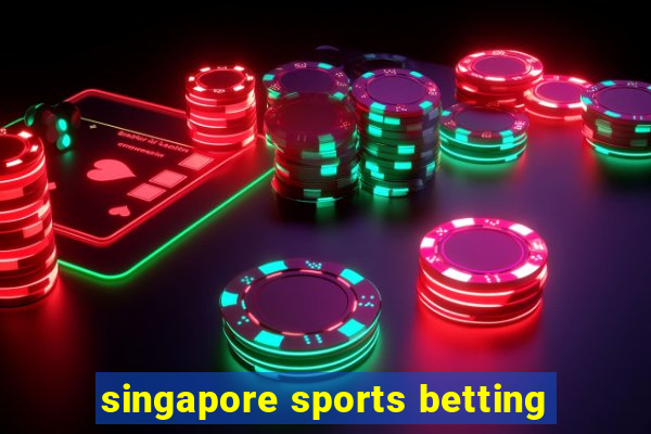 singapore sports betting