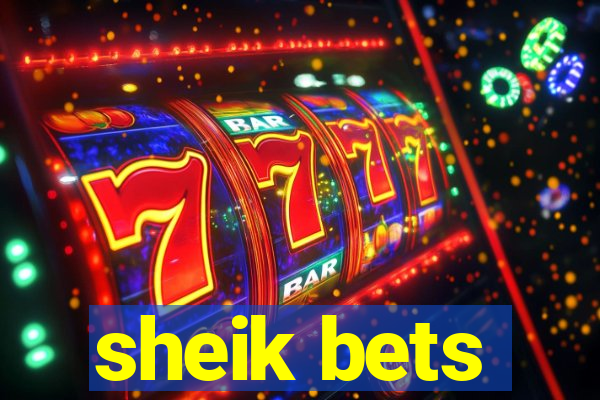 sheik bets