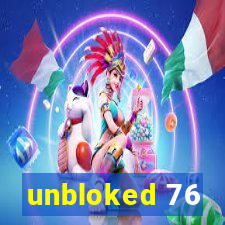 unbloked 76