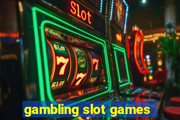 gambling slot games