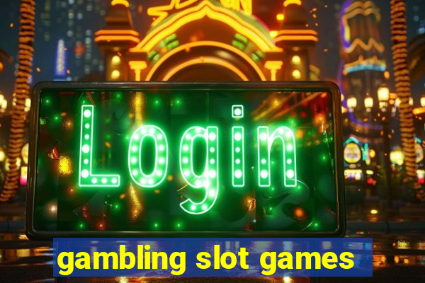 gambling slot games