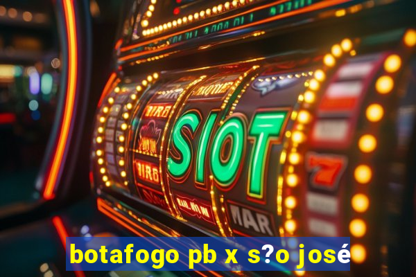 botafogo pb x s?o josé