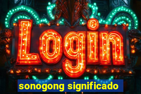 sonogong significado