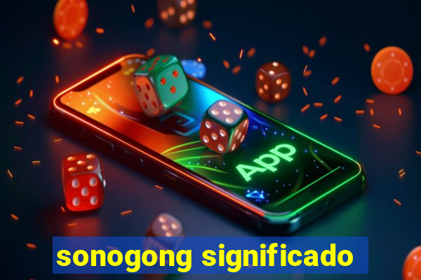 sonogong significado