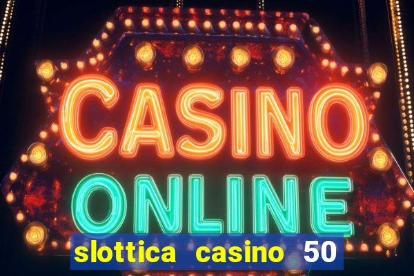 slottica casino 50 free spins