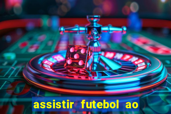 assistir futebol ao vivo rcm