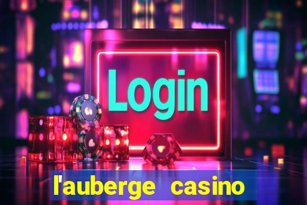 l'auberge casino and hotel