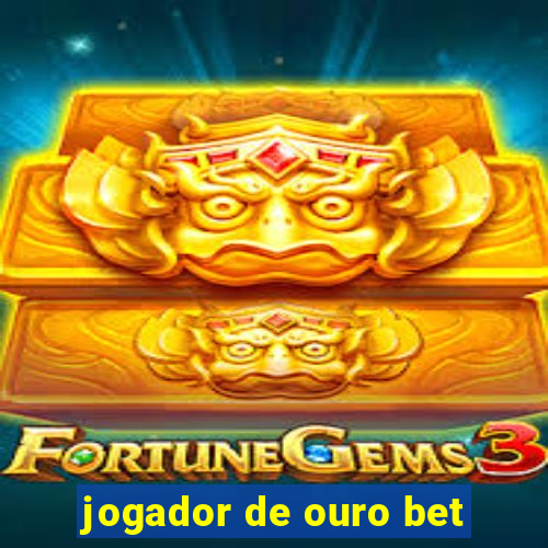 jogador de ouro bet