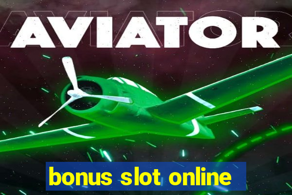 bonus slot online