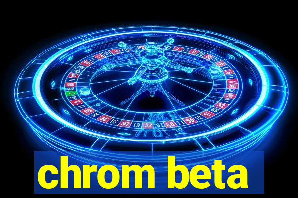 chrom beta