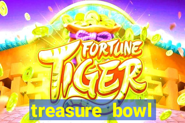 treasure bowl melhor horário para jogar