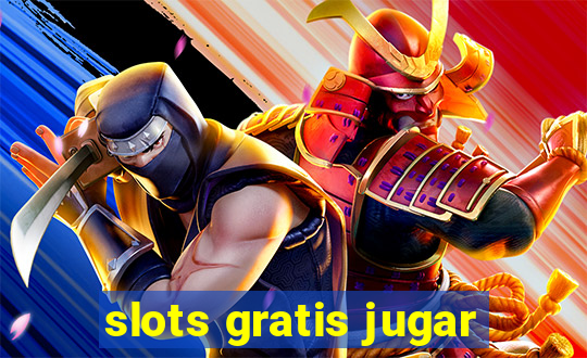 slots gratis jugar