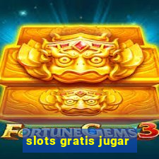 slots gratis jugar