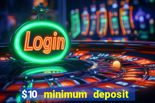 $10 minimum deposit casino nz