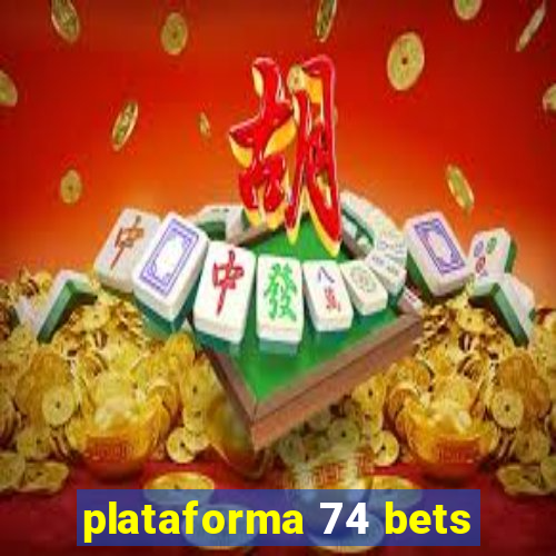 plataforma 74 bets