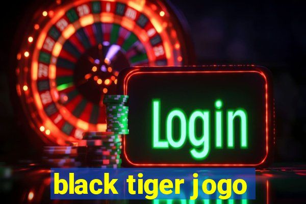 black tiger jogo