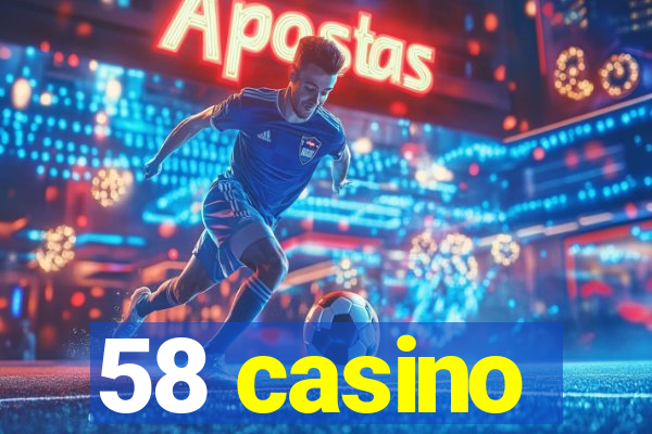 58 casino