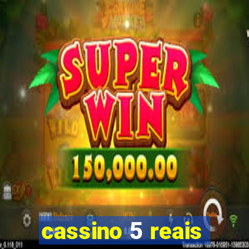 cassino 5 reais