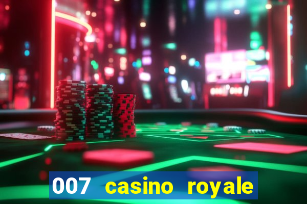 007 casino royale leg alugar