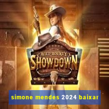 simone mendes 2024 baixar