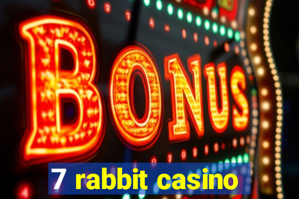 7 rabbit casino