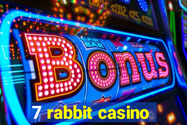 7 rabbit casino