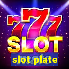 slot plate