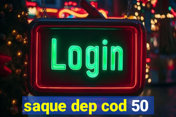 saque dep cod 50