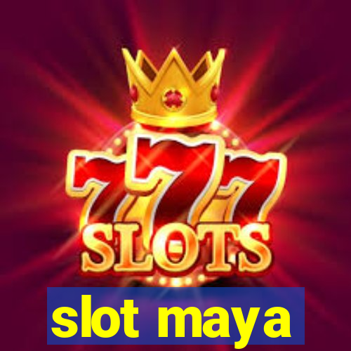 slot maya