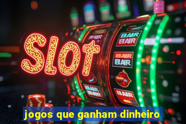 jogos que ganham dinheiro