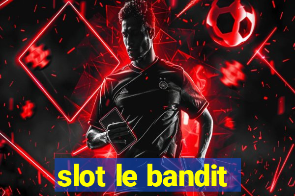 slot le bandit