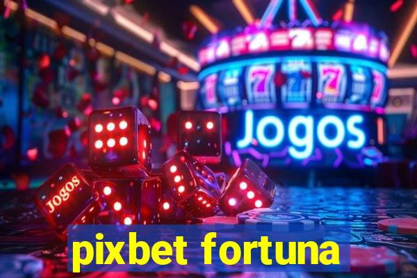 pixbet fortuna