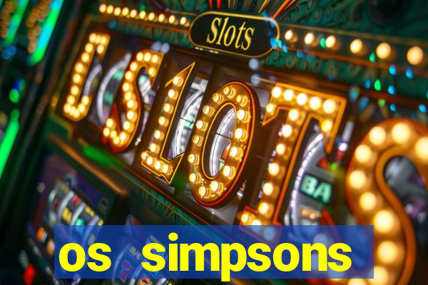 os simpsons assistir dublado