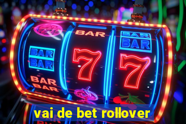 vai de bet rollover