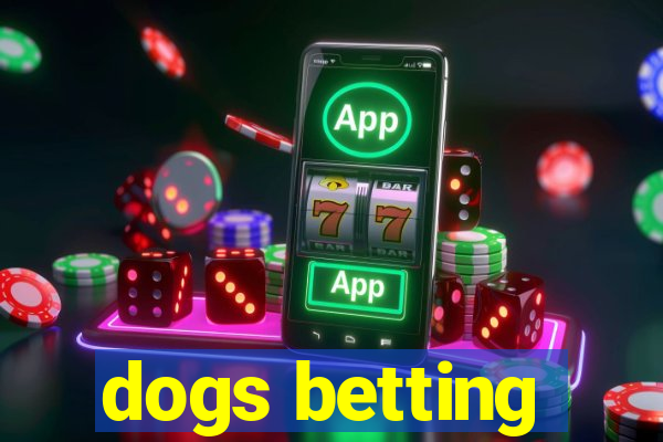 dogs betting