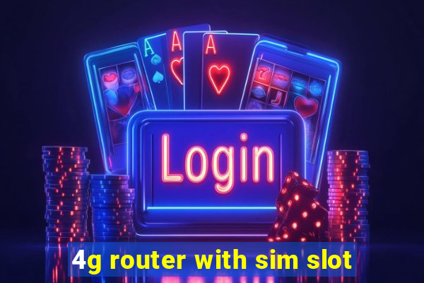 4g router with sim slot