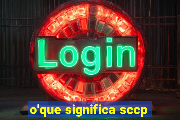 o'que significa sccp